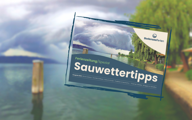 Unsere Sauwettertipps – Schlechtes Wetter? Gibt’s am Bodensee nicht!