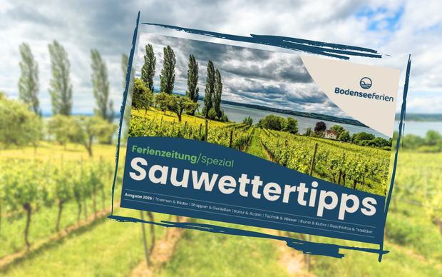 Unsere Sauwettertipps &ndash; Schlechtes Wetter? Gibt&rsquo;s am Bodensee nicht!